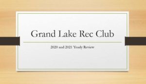 Grand Lake Rec Club 2020 & 2021 Yearly Review